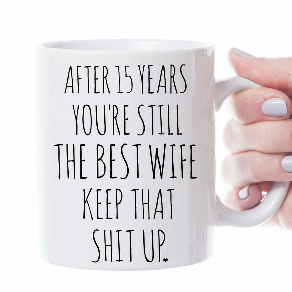 15 Anniversary 15 Anniversary Gift For Wife Funny Anniversary Mug White Ceramic 11-15oz Coffee Tea Cup