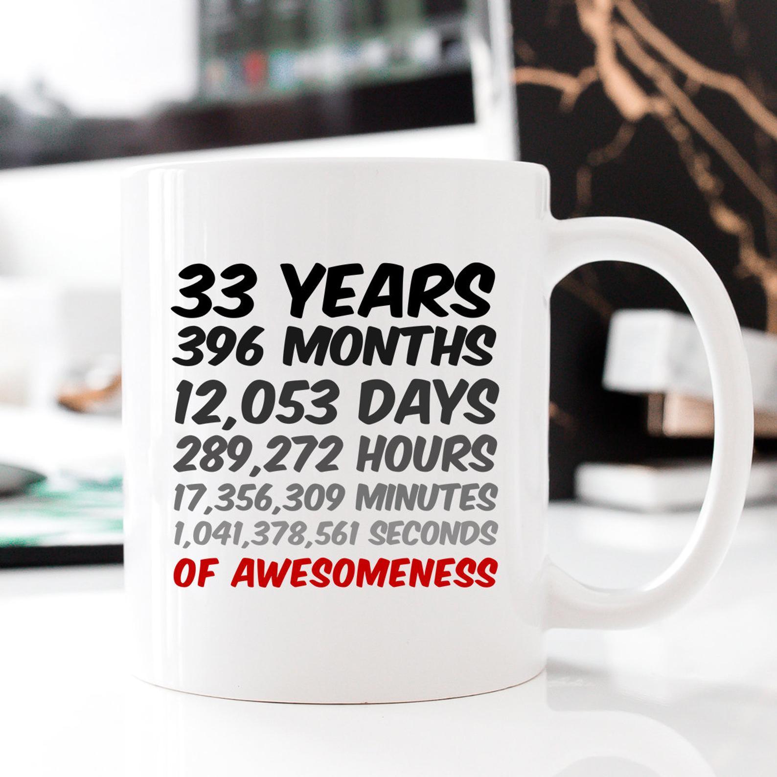 33rd Birthday or Anniversary 33 Years of Awesomeness Coffee For Mum Dad Husband or Wife Mug White Ceramic 11-15oz Coffee Tea Cup