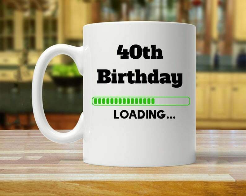 40th Birthday 40th Gift Ideas Gift For Forty Year Old 40th Birthday Gift Mug White Ceramic 11-15oz Coffee Tea Cup