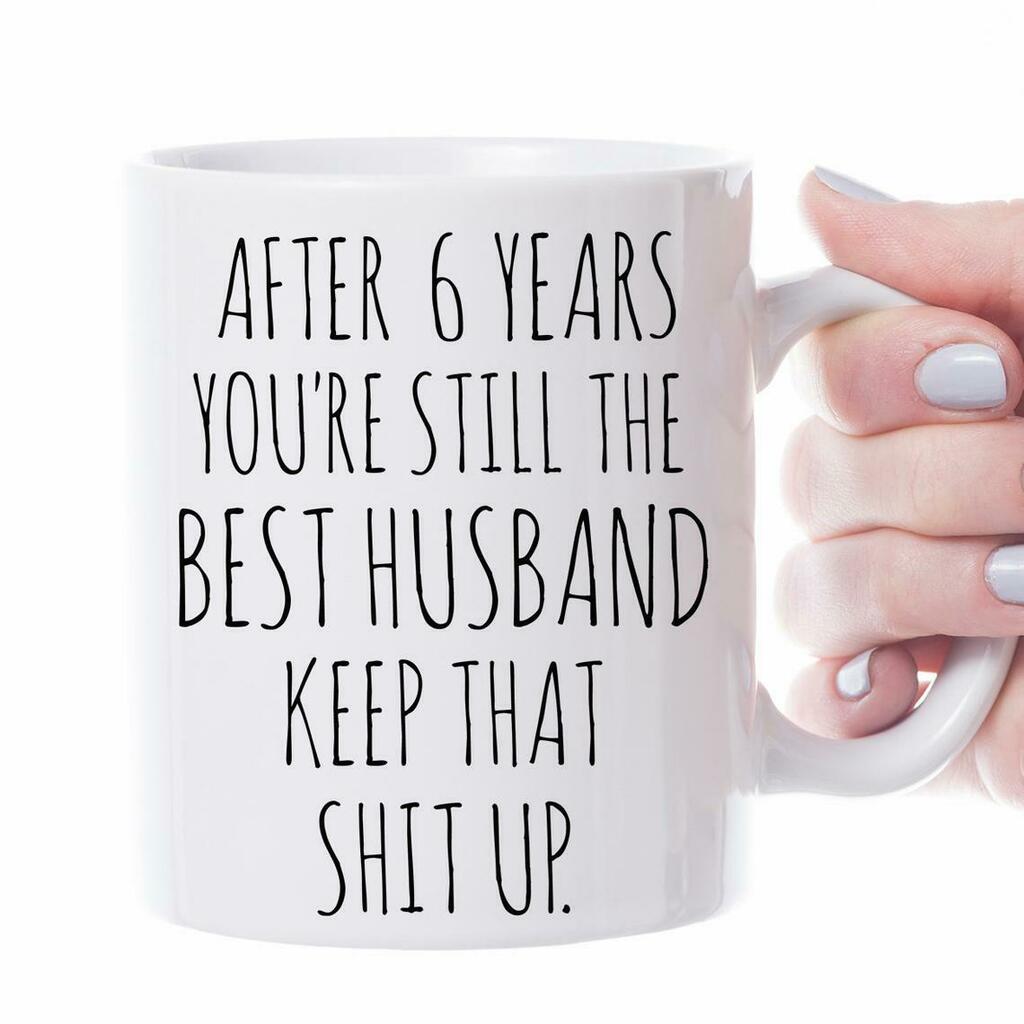 6th Anniversary 6th Anniversary Gift Gift For Husband Husband Mug White Ceramic 11-15oz Coffee Tea Cup