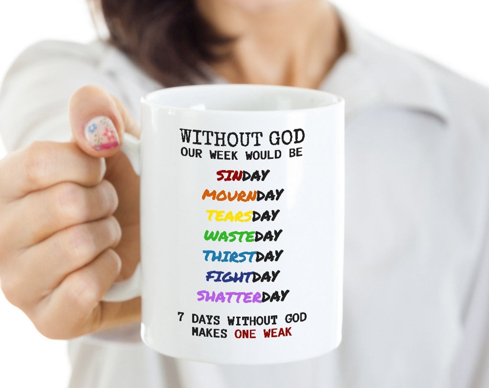 7 Days Without God Makes One Weak Christian Religious Mug White Ceramic 11-15Oz Coffee Tea Cup