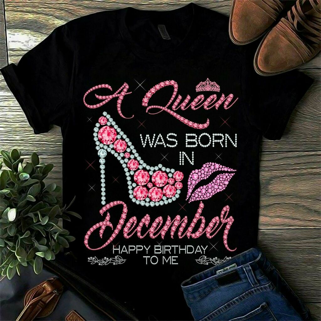 A Queen Was Born In December Happy Birthday To Me Shoe Diamond Gift women t shirt black