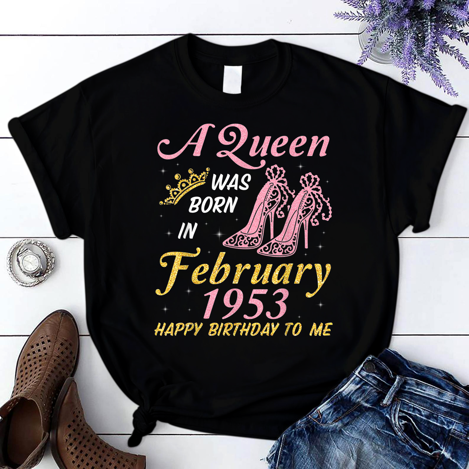 A Queen Was Born In February 1953 Happy My Birthday 68 Years T Shirt Black Women S-3Xl