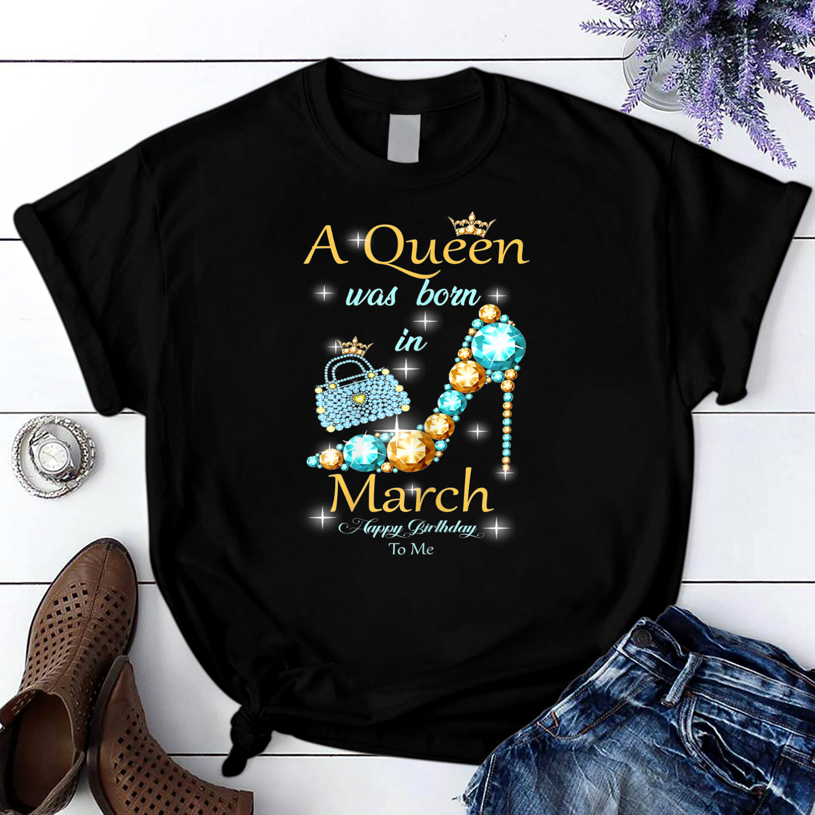 A Queen Was Born In March Happy Birthday To Me T Shirt Black Unisex S-6Xl