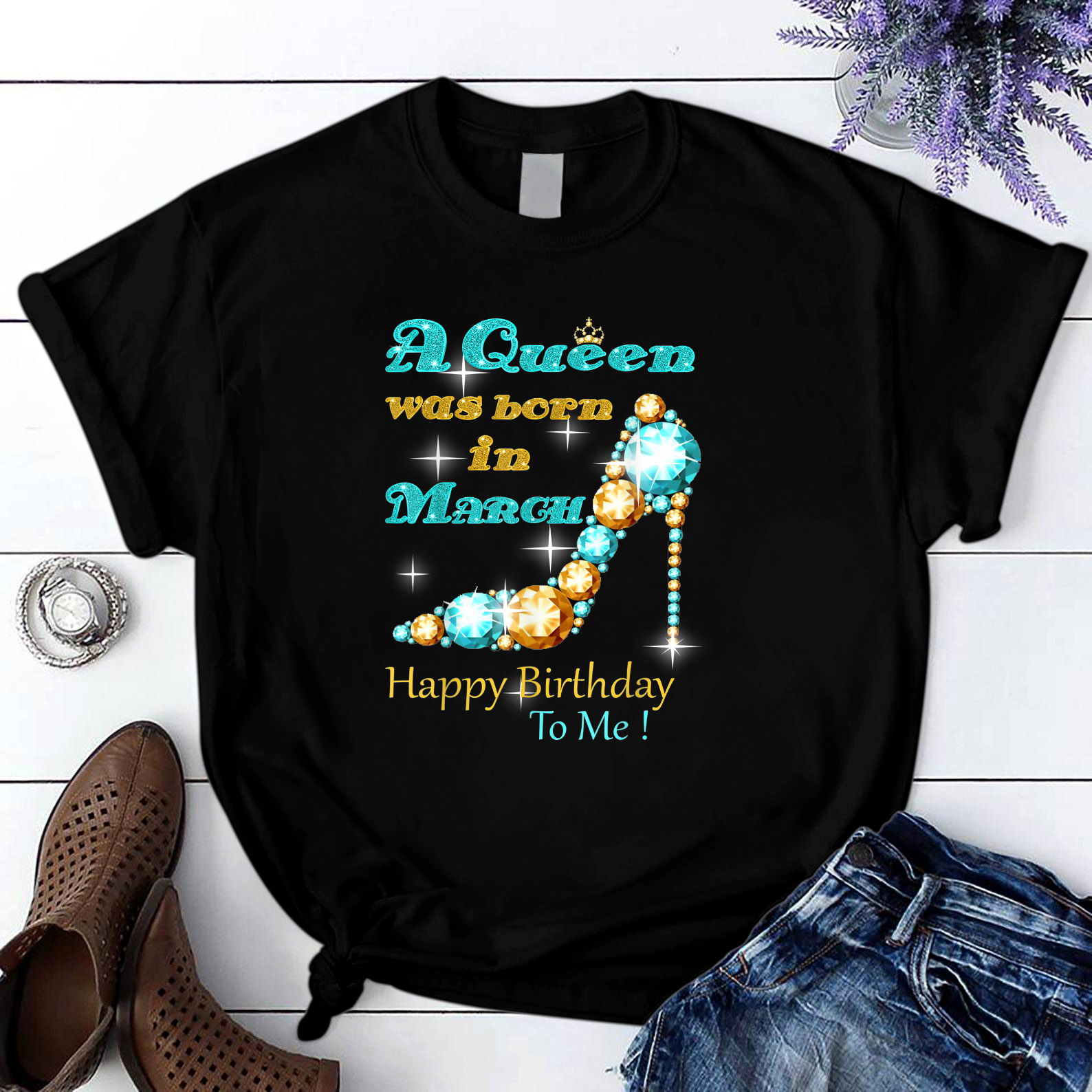 A Queen Was Born In March Happy Birthday To Me T Shirt Black Unisex S-6Xl