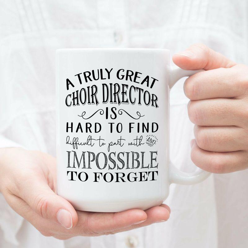 A Truly Great Choir Director Is Hard To Find Thank You Gift Idea Mug White Ceramic 11-15oz Coffee Tea Cup