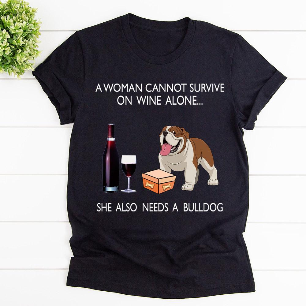 A Woman Cannot Survive On Wine Alone She Also Needs A Bulldog Dog Lovers Cotton T Shirt Black Unisex S-6XL