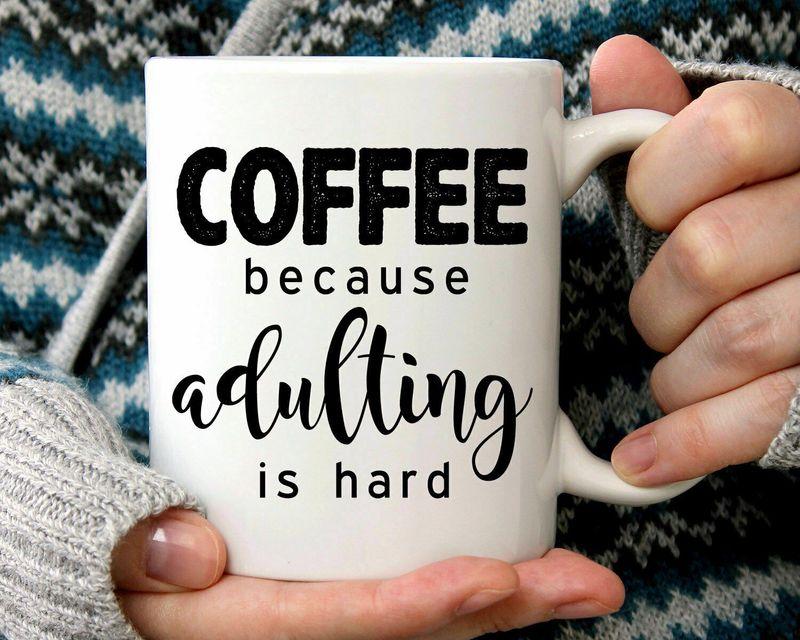 Adulting Gift Because Adulting Is Hard Funny Mug White Ceramic 11-15oz Coffee Tea Cup