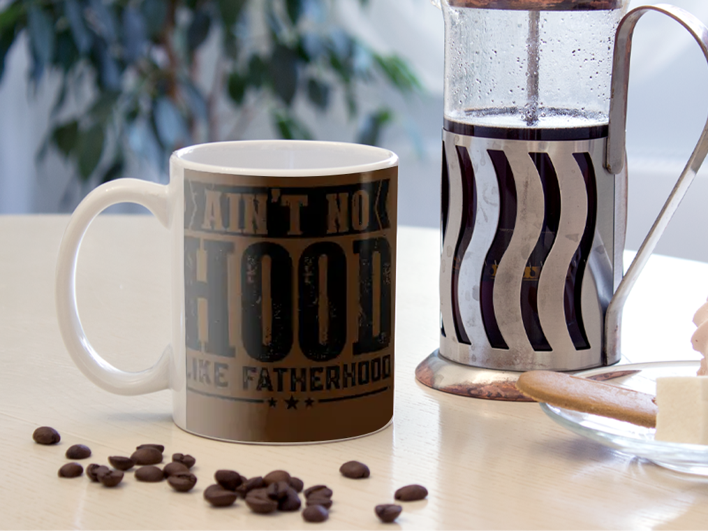 Aint No Hood Like Father Hood Mug Ceramic 11-15oz Coffee Tea Cup