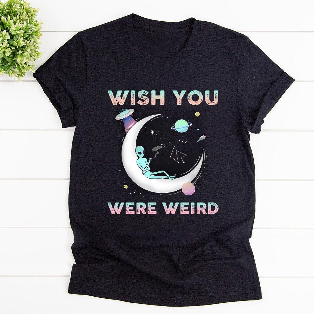 Alien Sitting On The Moon Wish You Were Weird Cotton T Shirt Black Unisex S-6XL