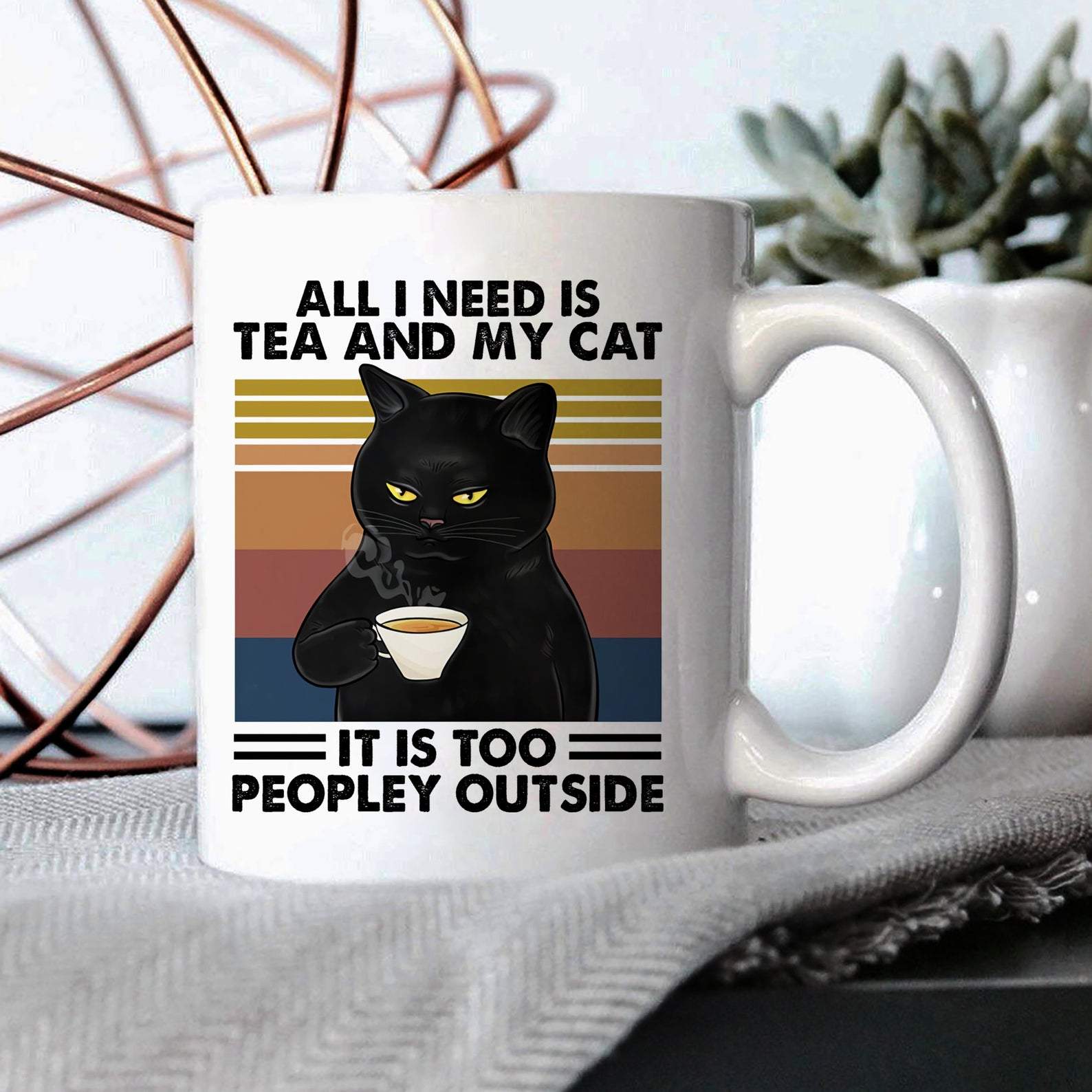 All I Need Is Tea And My Cat It's Too Peopley Outside Cat Mug White Ceramic 11-15oz Coffee Tea Cup