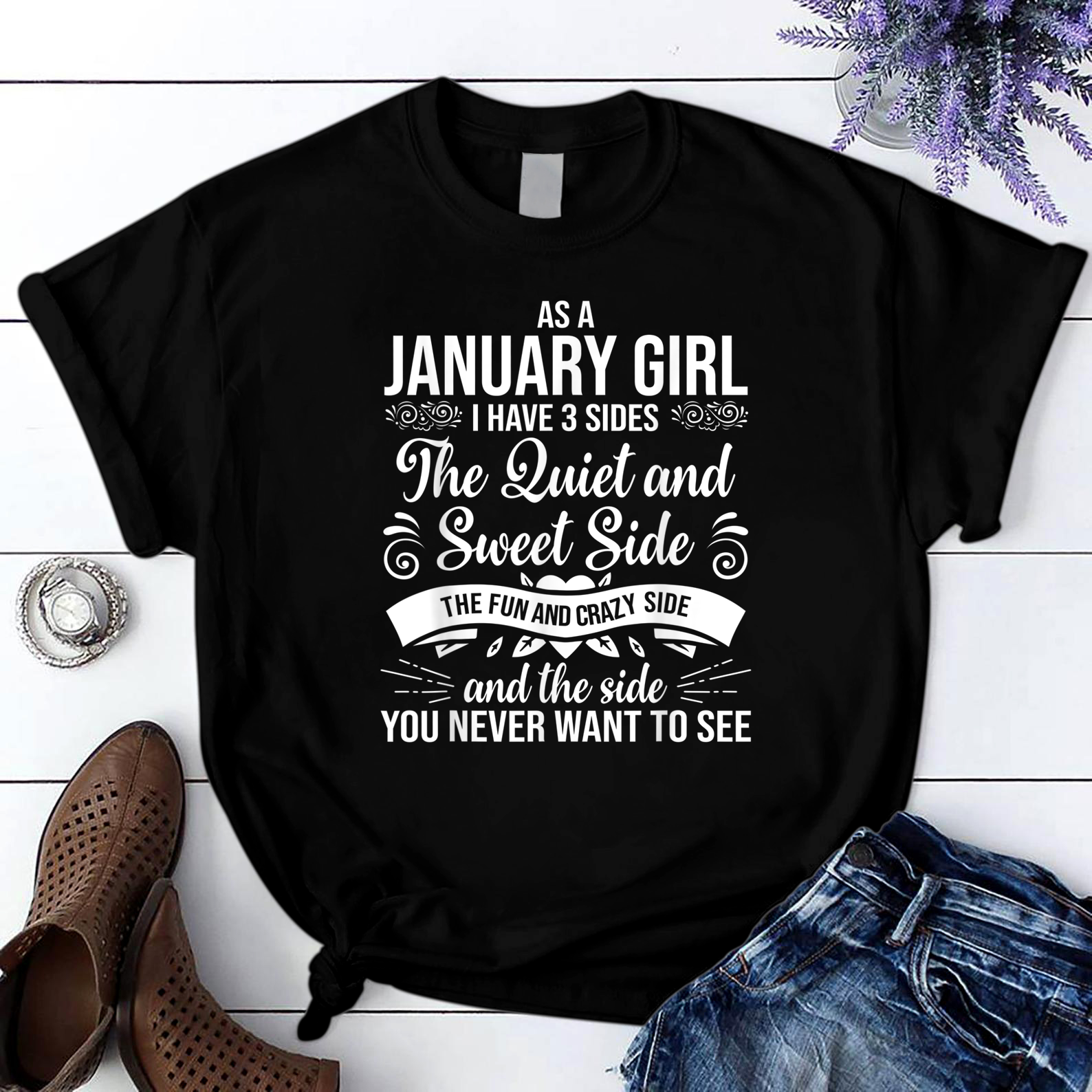 As A January Girl I Have 3 Sides the Quiet and Sweet Side T Shirt Black Unisex S-6XL