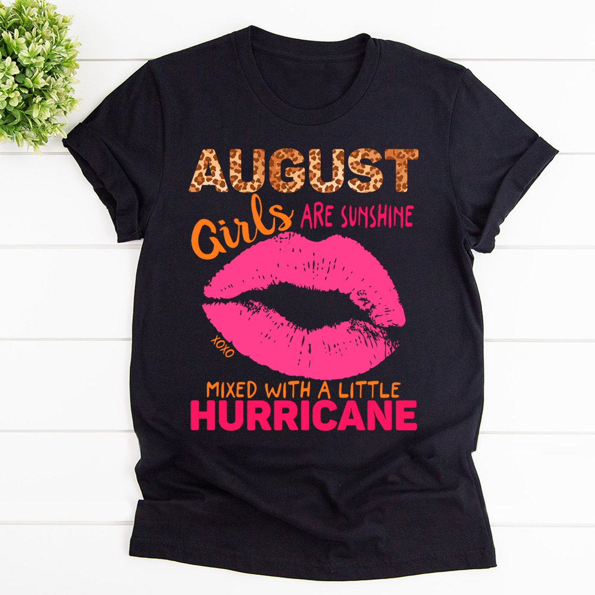 August girls are sunshine pink lip mixed a little hurricane T Shirt Black Unisex S-6XL