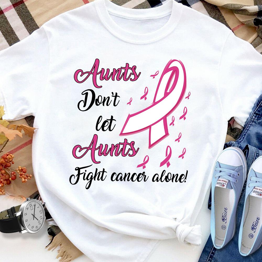 Aunts don't let aunts fight cancer alone breast cancer awareness Women T Shirt White S-3XL