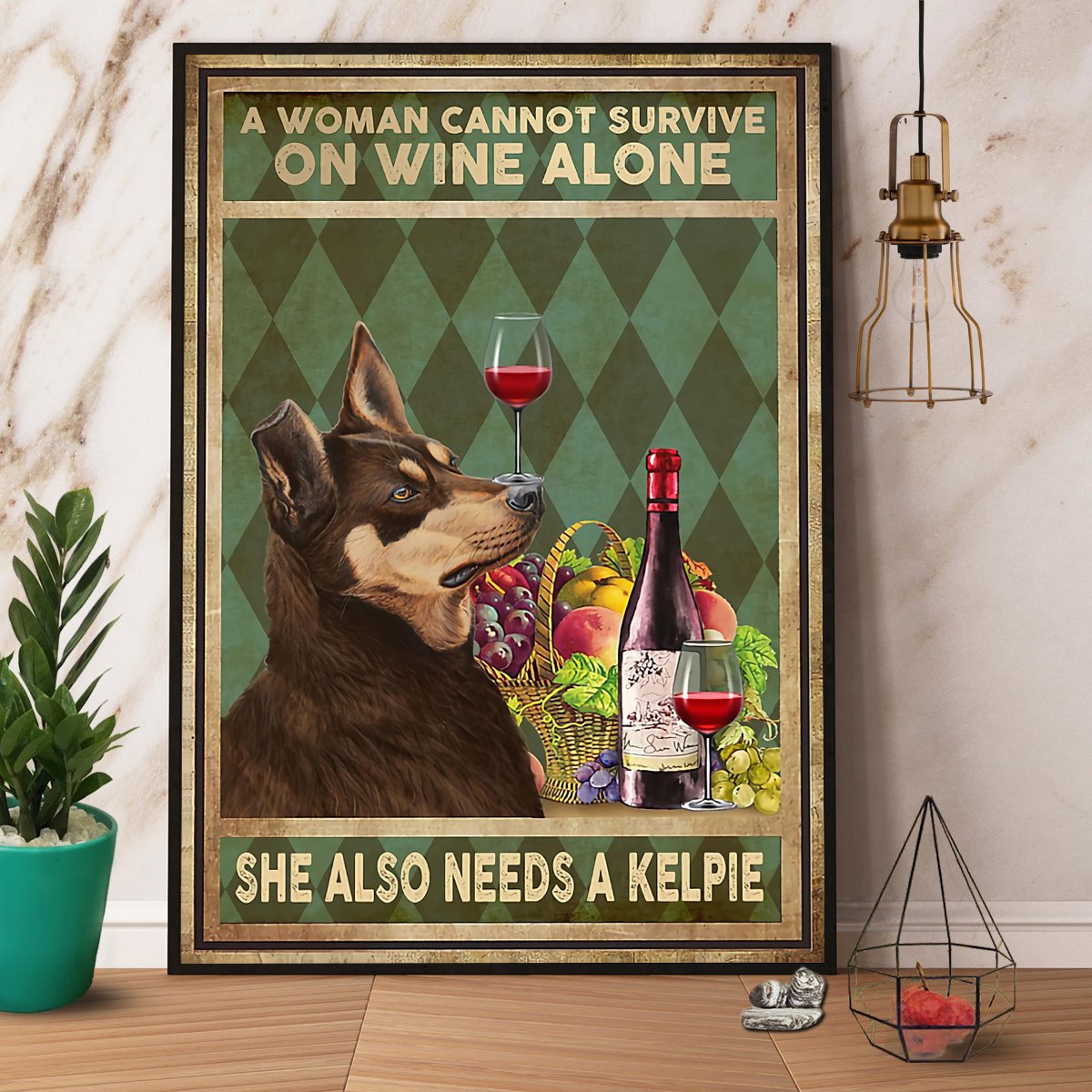 Australian Kelpie Dog A Woman Survive On Wine And A Kelpie Satin Poster Portrait No Frame