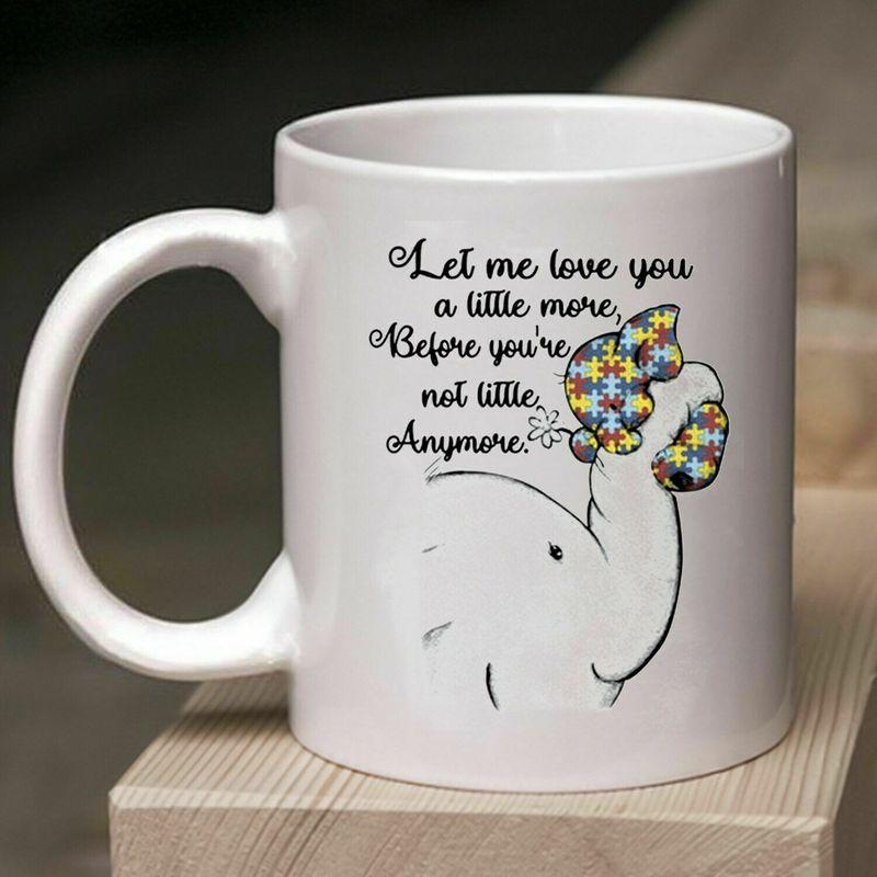 Autism Awareness Autism Elephant Let Me Love You Mug White Ceramic 11-15oz Coffee Tea Cup