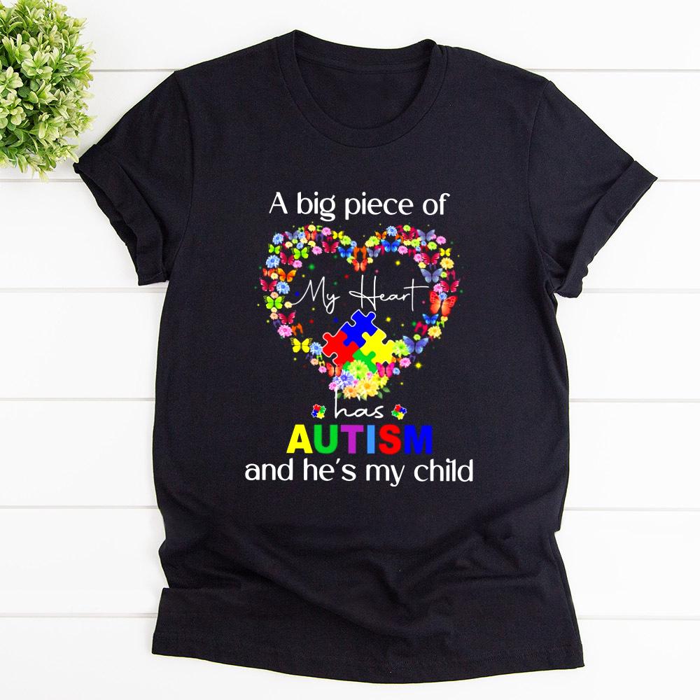 Autism Awearness A Big Piece Of My Heart Has Autism And He Is My Child T Shirt Black Unisex S-6XL