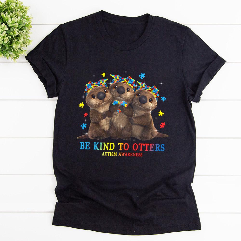 Autism Awearness Be Kind To Otters Family Lover T Shirt Black Unisex S-6XL