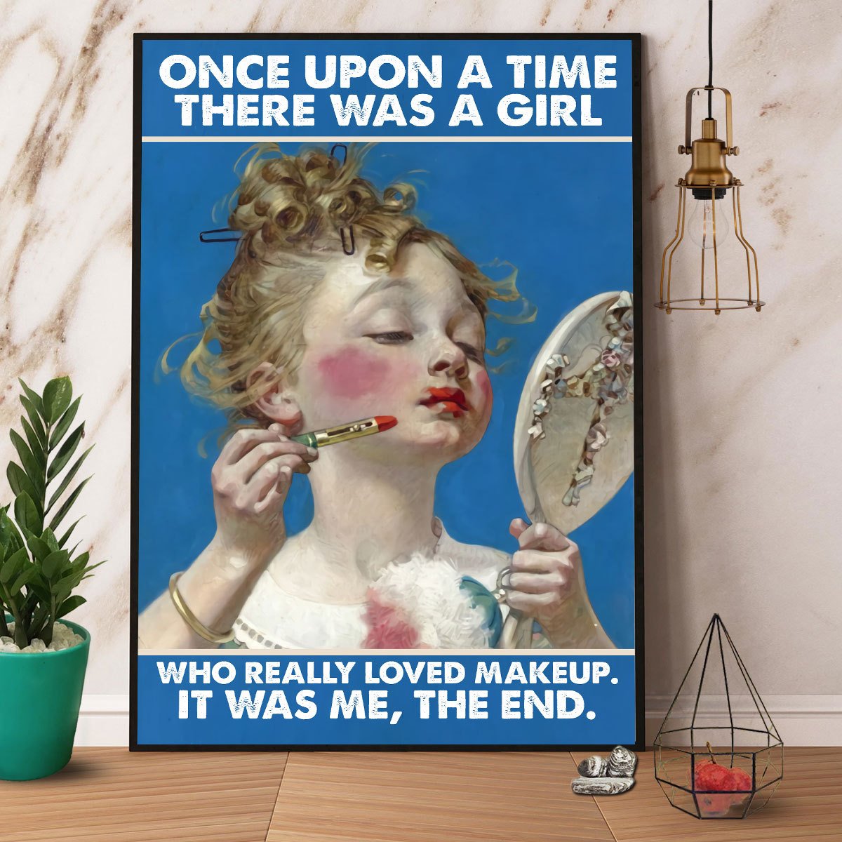 Baby Upon A Time There Was A Girl Who Really Loved Makeup Satin Poster Portrait No Frame