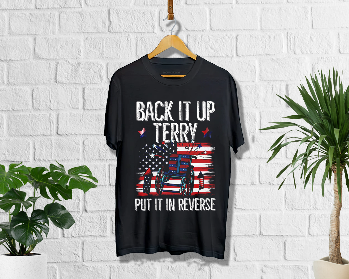 Back It Up Terry Put It In Reverse Funny 4th Of July Us Flag T-shirt Unisex S - 6xl