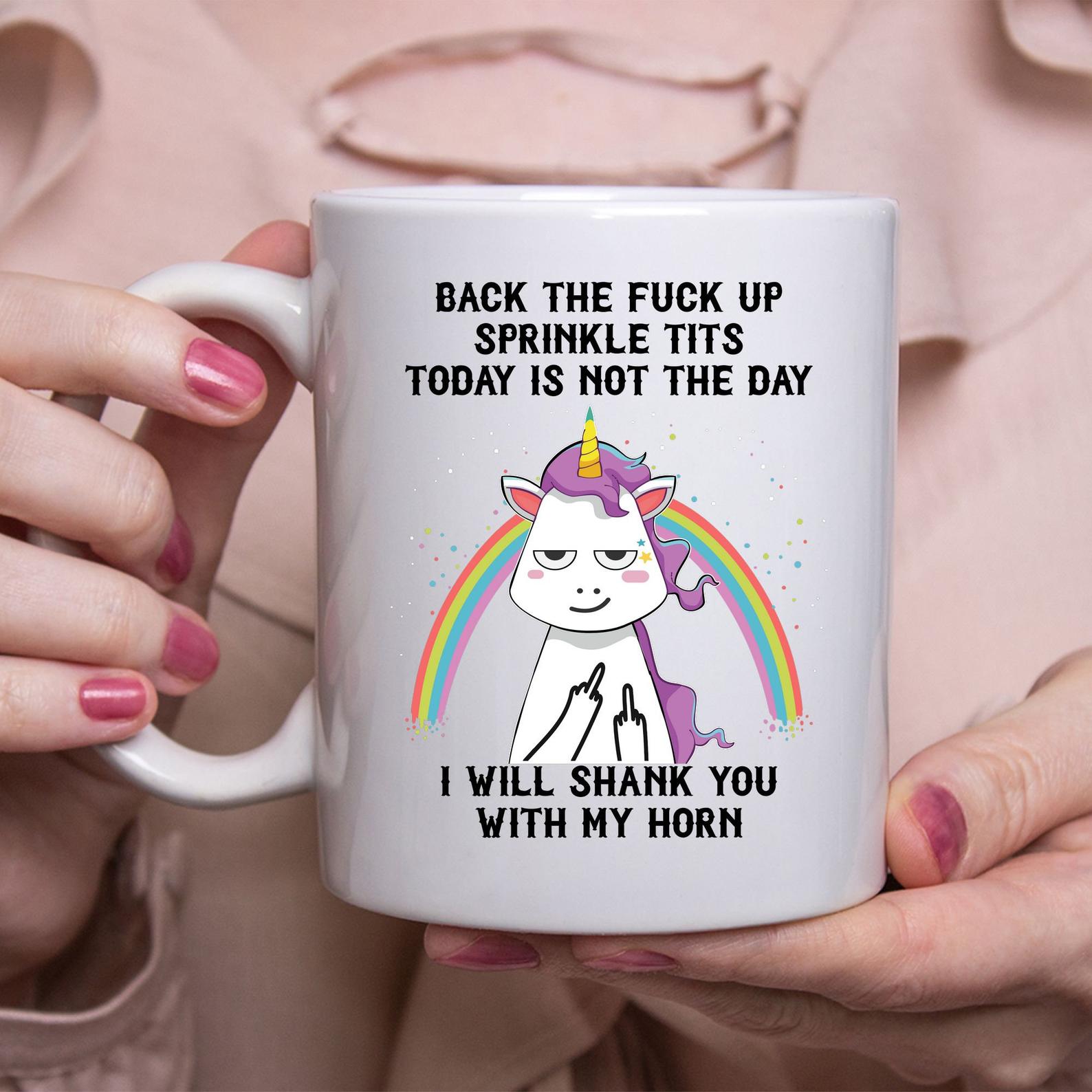 Back The F Up Not Today I Will Shank You With My Horn Mug White Ceramic 11-15oz Coffee Tea Cup