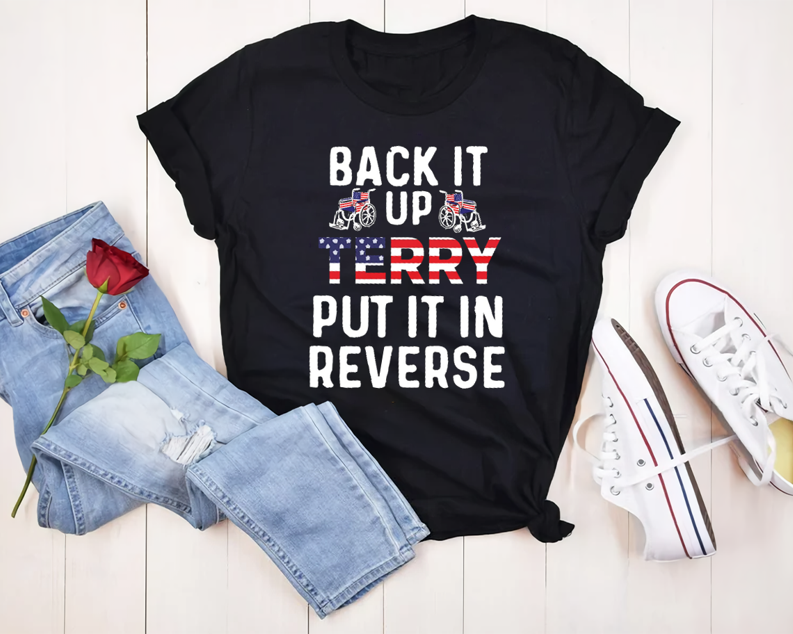 Back Up Terry 4th Of July Put It In Reverse T-shirt Unisex S - 6xl