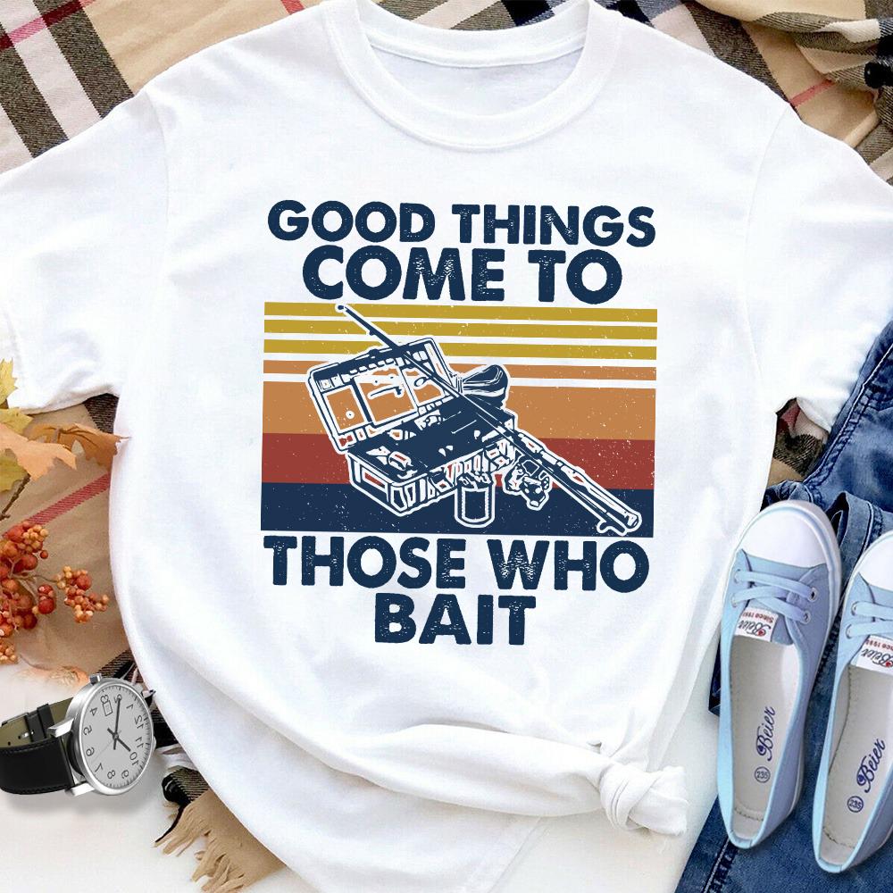 Bait Good Things Come To Those Who Bait Women T Shirt White S-3XL