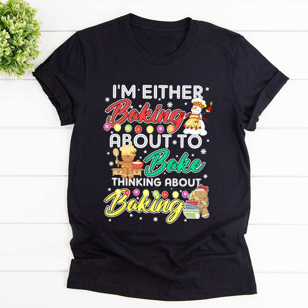 Baking I'm Either Baking Snowman Baking Light T Shirt Black Unisex S-6XL