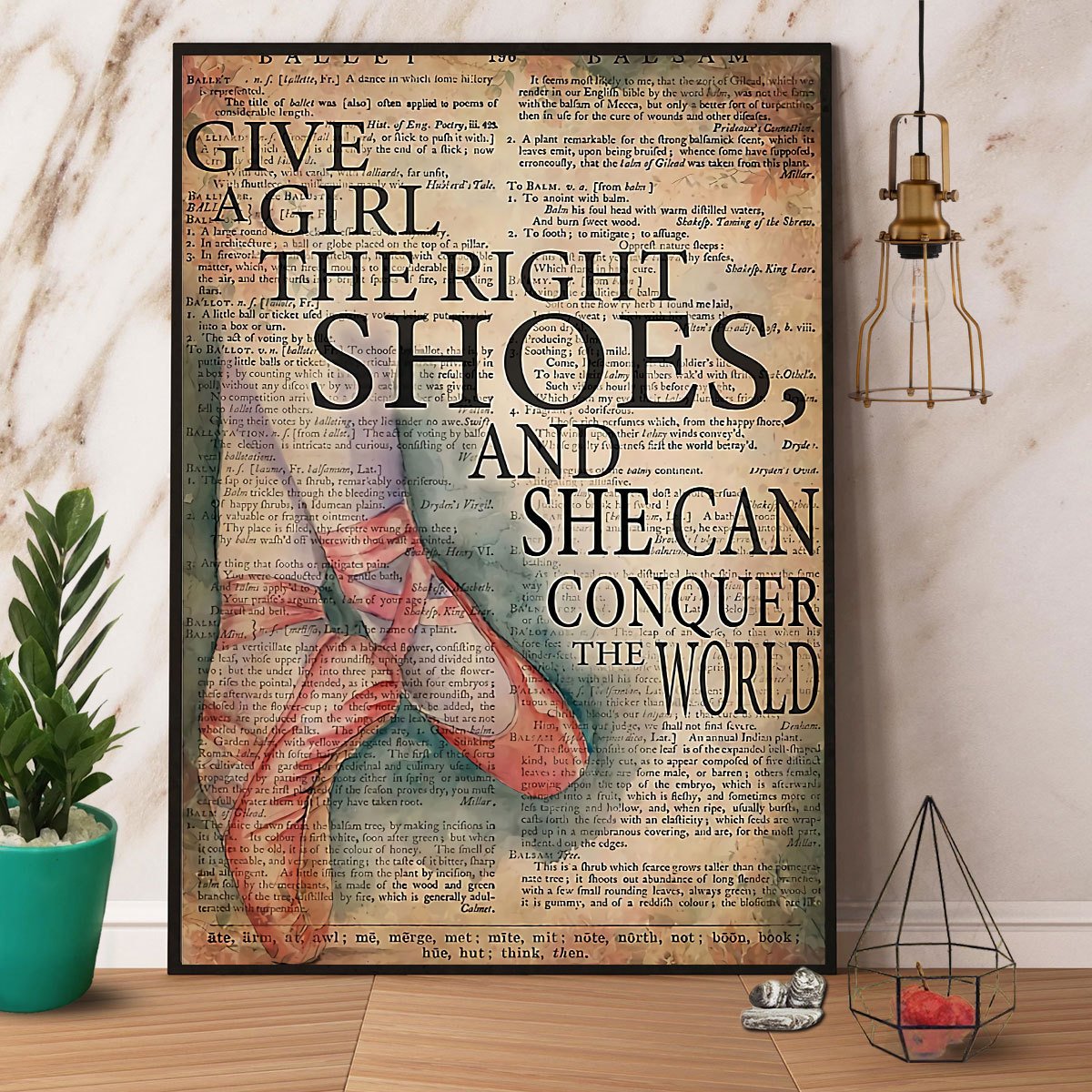 Ballet Give A Girl The Right Shoes And She Can Conquer The World Satin Poster Portrait No Frame