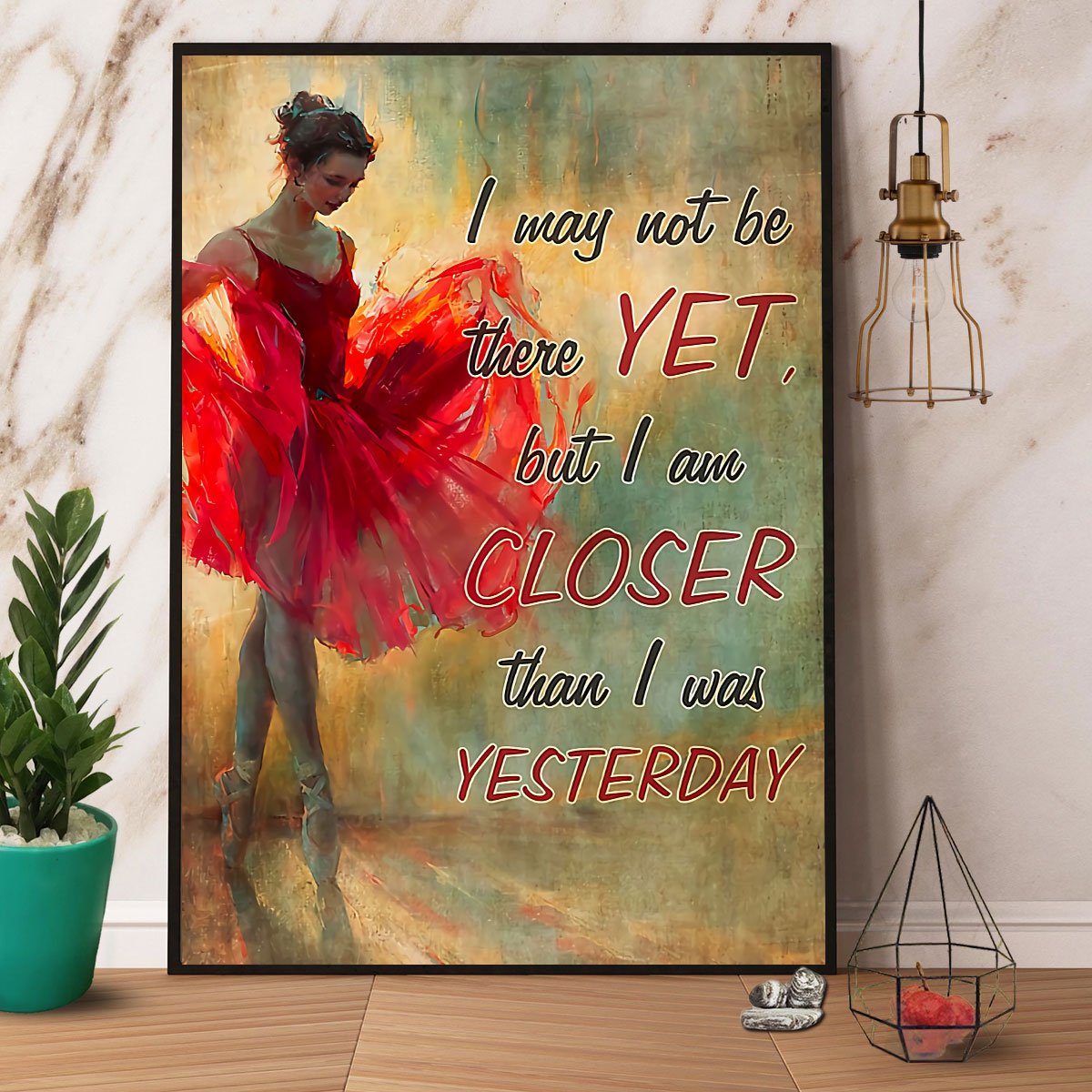 Ballet I Am Closer Than I Was Yesterday Satin Poster Portrait No Frame