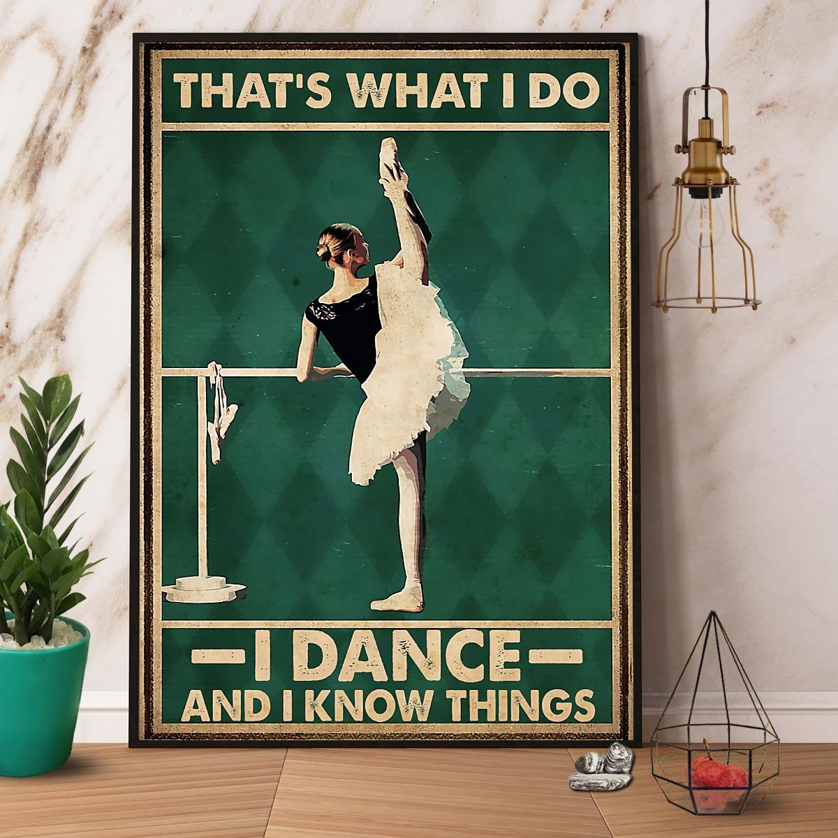 Ballet That'S What I Do I Dance And I Know Things Satin Poster Portrait No Frame