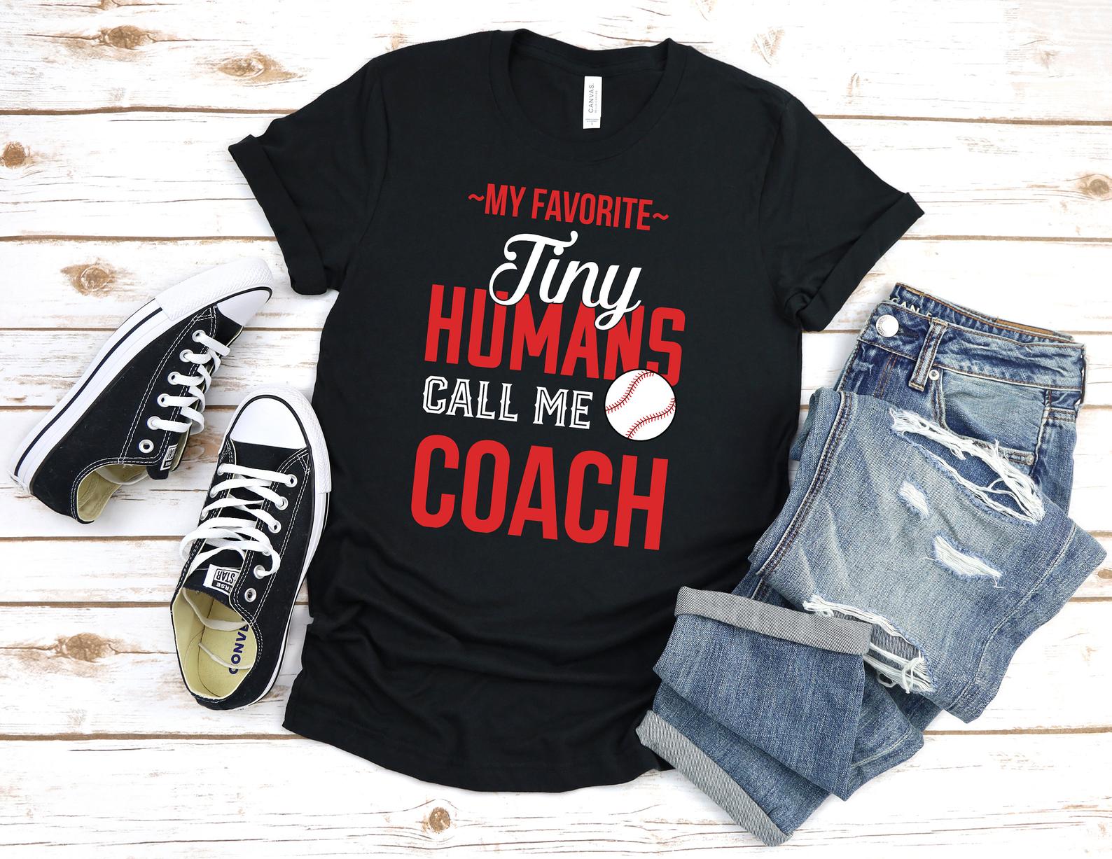 Baseball Coach GiftBaseball Coach Baseball dadMy Favorite Tiny Humans Call Me Coach T Shirt Black Unisex S-6XL