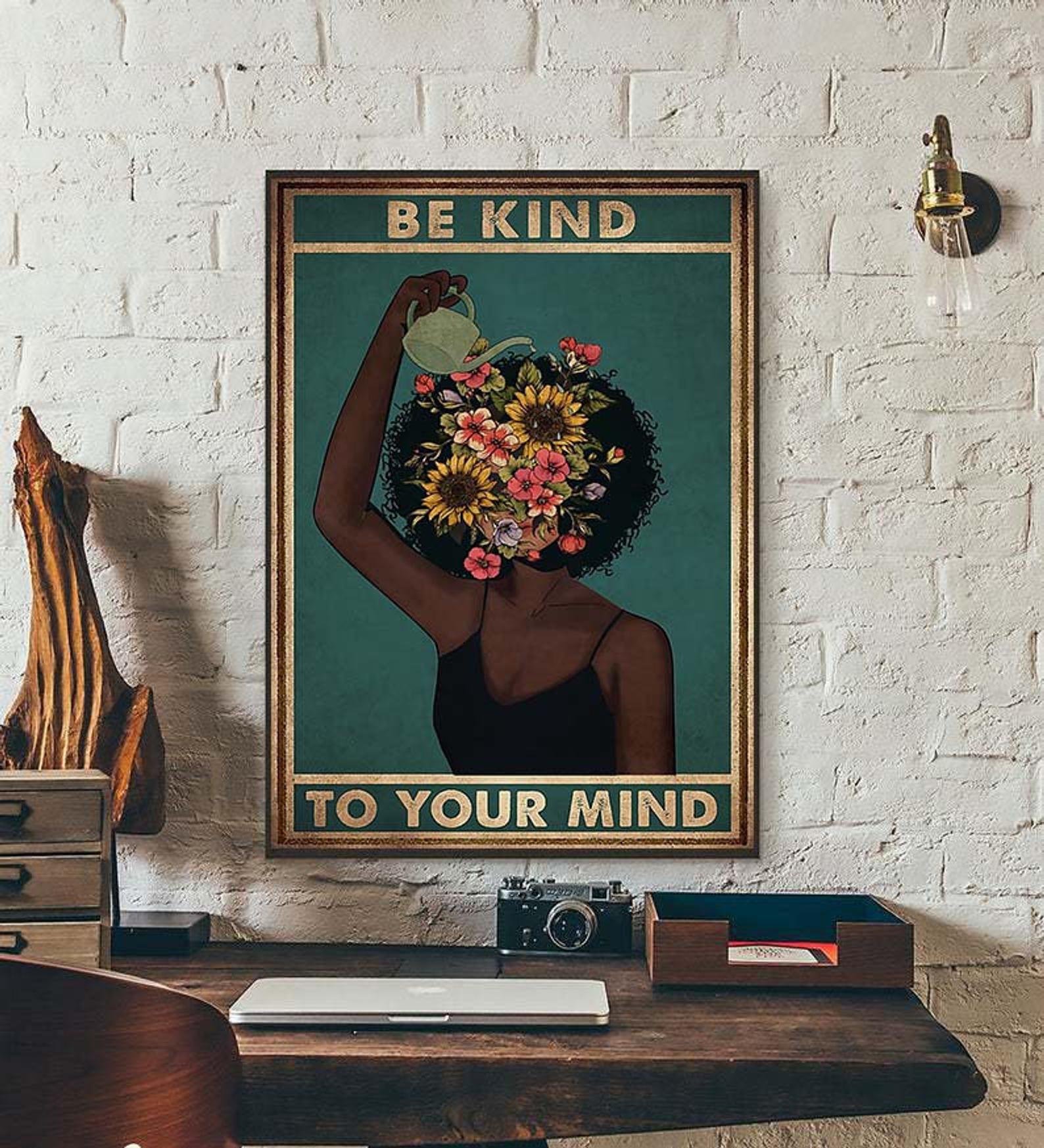 Be Kind To Your Mind Garden ation Garden Signs Pot Head Pot Head garden colorful garden Satin Poster Portrait no Frame