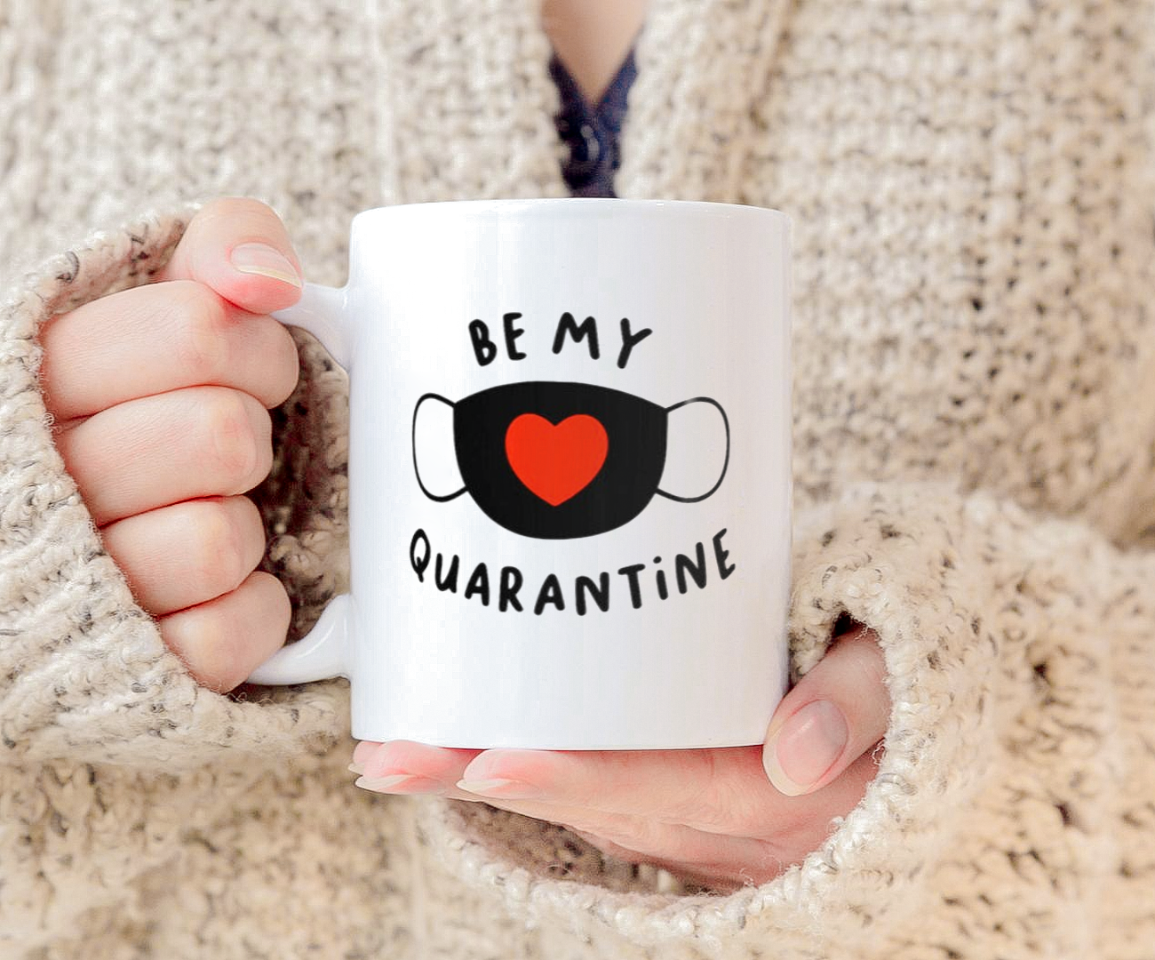 Be My Quarantine Valentine'S Day Mug White Ceramic 11-15oz Coffee Tea Cup