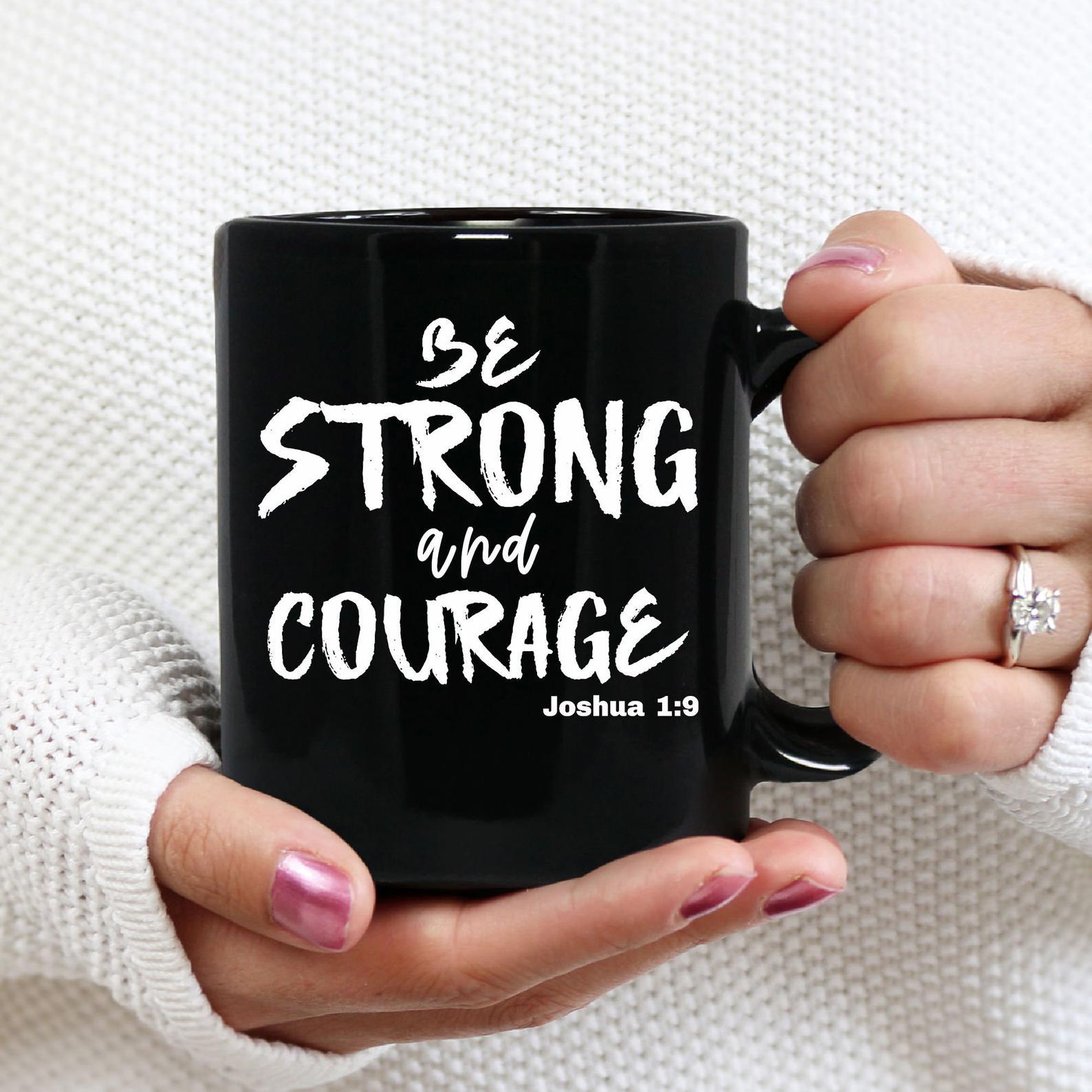 Be Strong And Courageous Jesus Christian Mug Black Ceramic 11-15oz Coffee Tea Cup