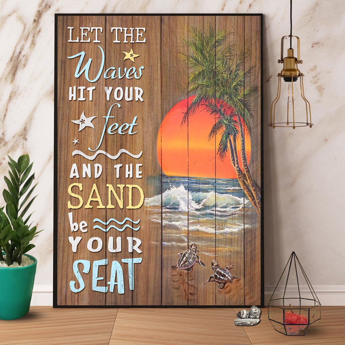 Beach Turtle Let The Waves Hit Your Feet And The Sand Be Your Seat Satin Poster Portrait No Frame