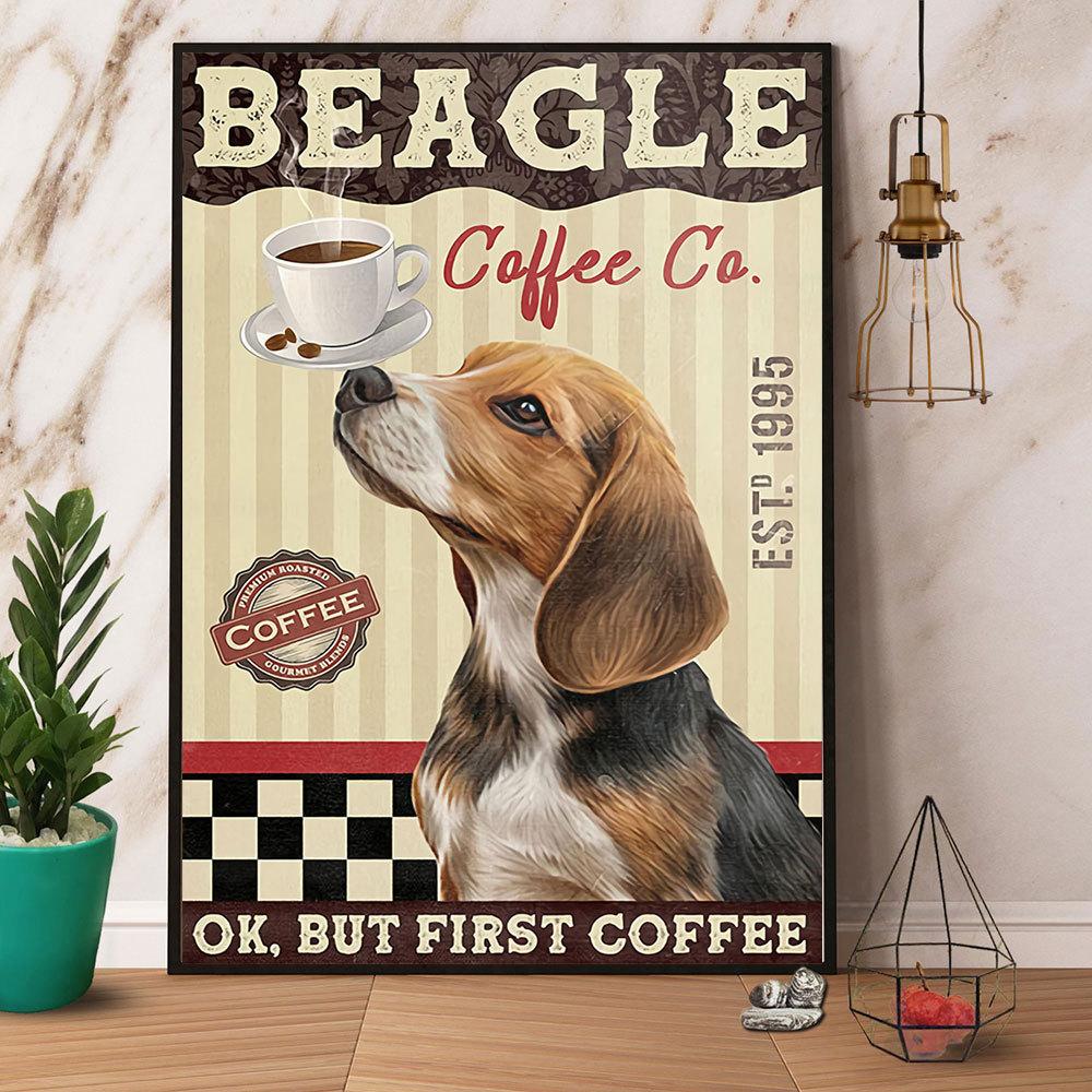 Beagle Coffee Company Ok But First Coffee Satin Poster Portrait No Frame