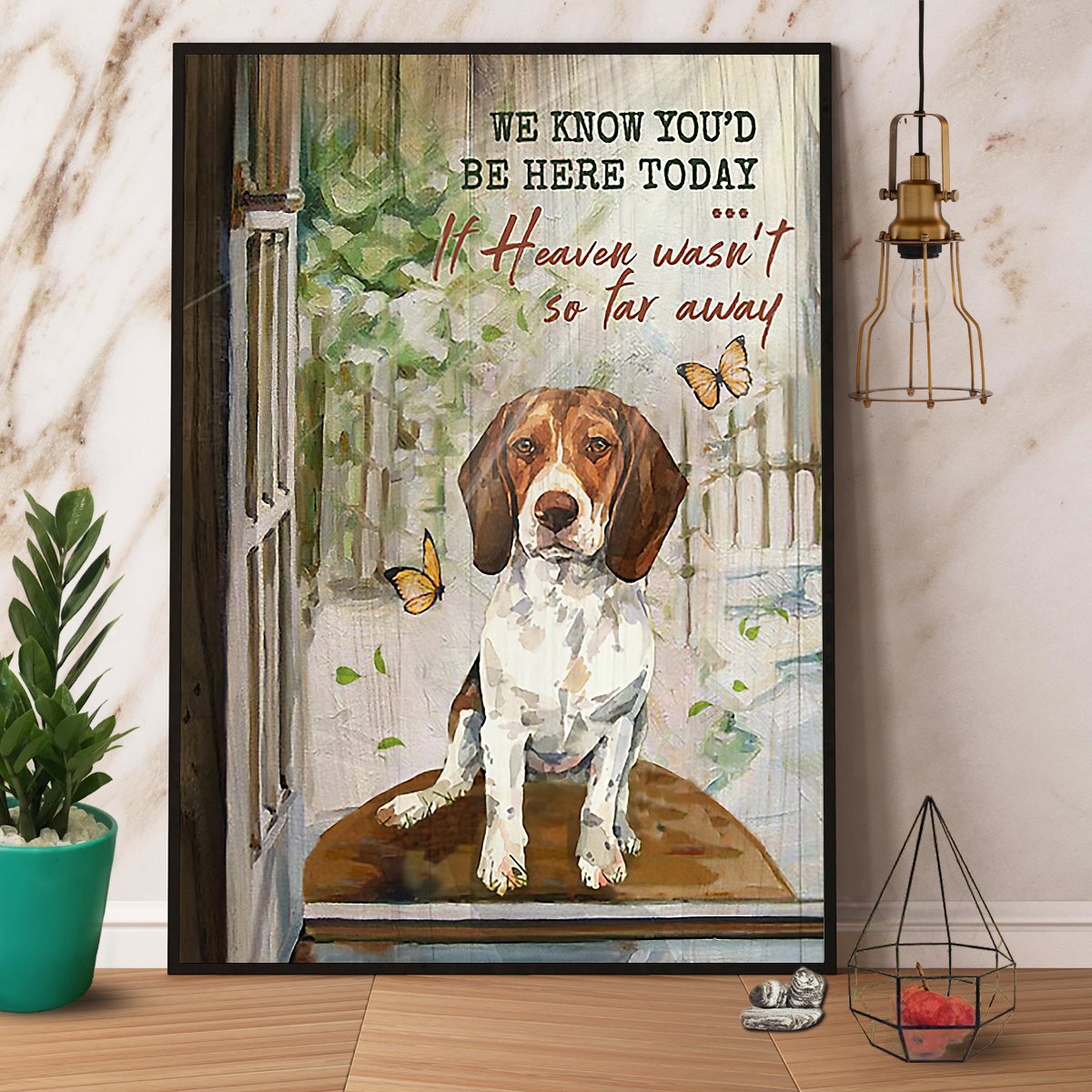 Beagle We Know You'D Be Here Today It Heaven Wasn'T So Far Away Satin Poster Portrait No Frame