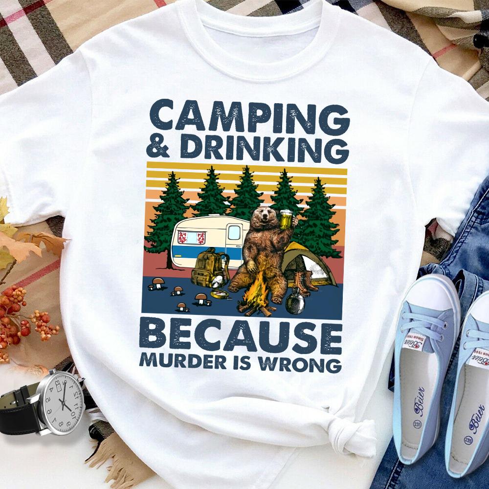 Bear Camping & Drinking Because Murder Is Wrong Women T Shirt White S-3XL