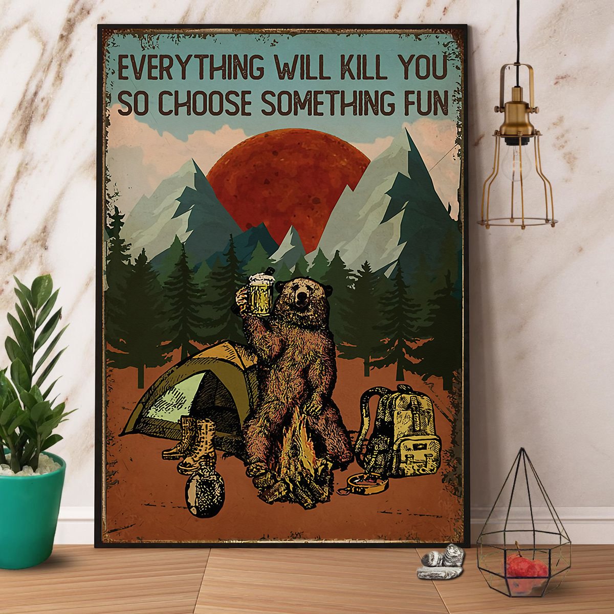 Bear Camping Everything Will Kill You So Choose Something Fun Satin Poster Portrait No Frame