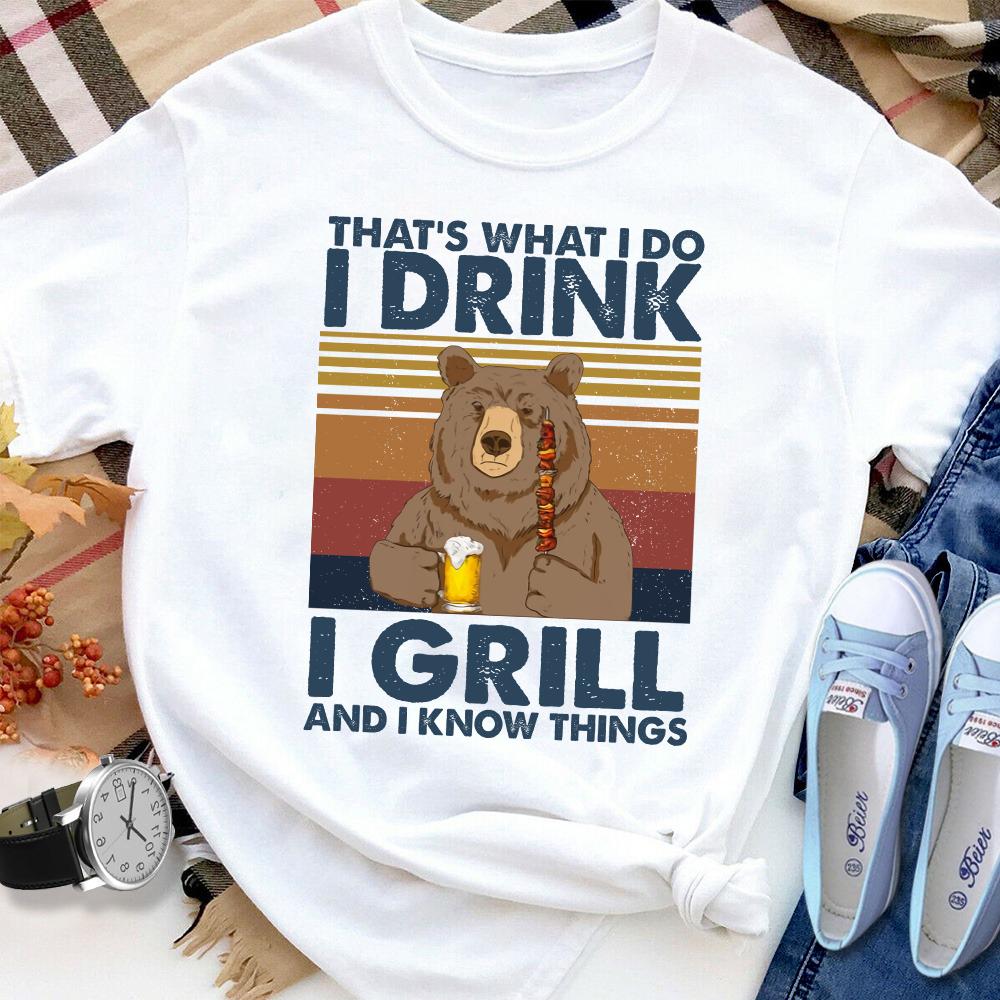 Bear Drink Beer I Drink I Girl And I Know Things Women T Shirt White S-3XL