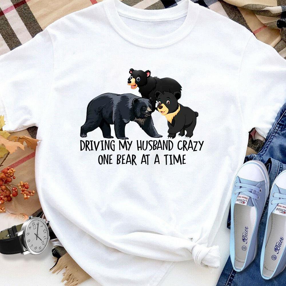 Bear Family Driving My Husband Crazy One Bear At A Time Women T Shirt White S-3XL