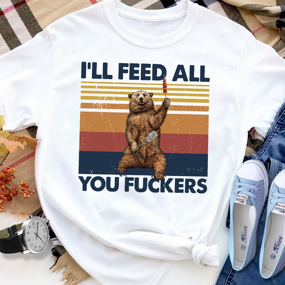 Bear I'll Feed All You Women T Shirt White S-3XL