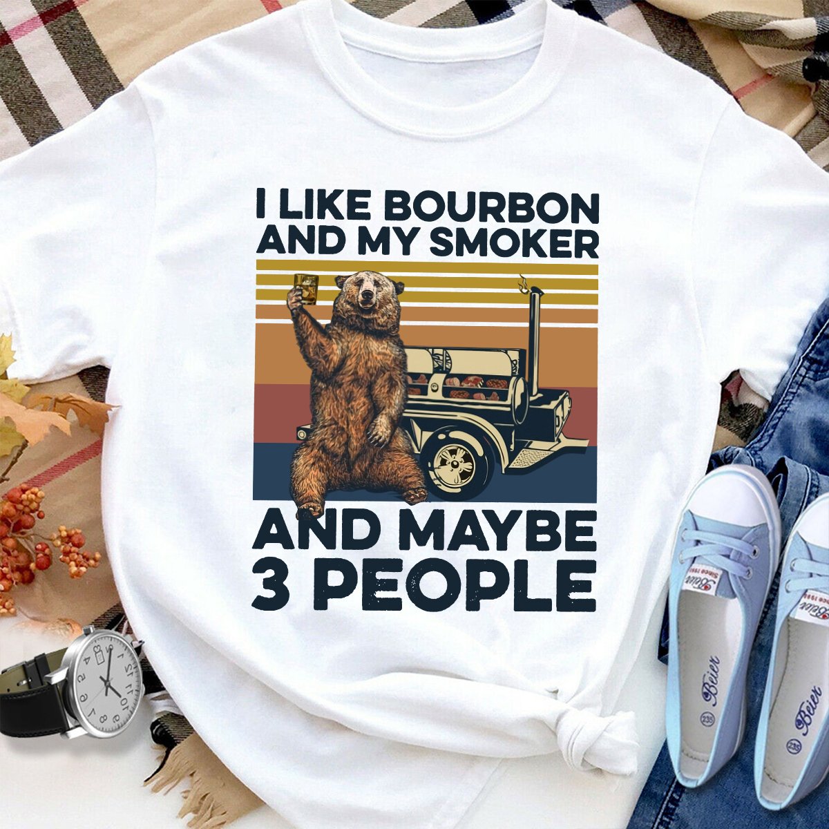 Bear O Like Bourbon And My Smoker And Maybe 3 People Women T Shirt White S-3XL