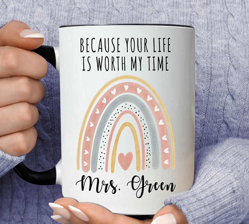 Because Your Life Is Worth My Time Custom Name Mrs.green Inner Color Accent Mug 11oz Coffee Tea Cup