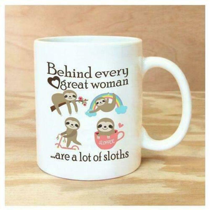 Behind Every Great Woman Are A Lot Of Sloths Mug White Ceramic 11-15oz Coffee Tea Cup