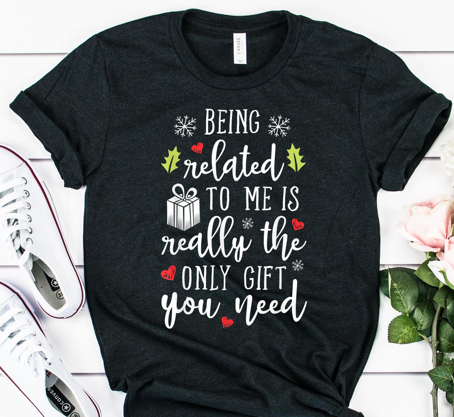 Being Related To Me Funny Christmas Family T Shirt Black, Unisex, S-6XL