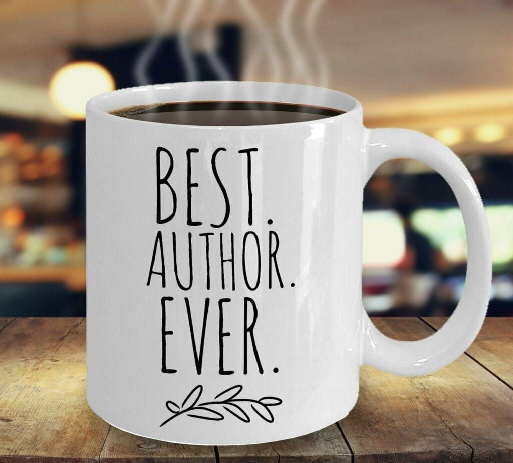 Best Author Ever For Authors Authors Author Coffee Cup Mug White Ceramic 11-15oz Coffee Tea Cup