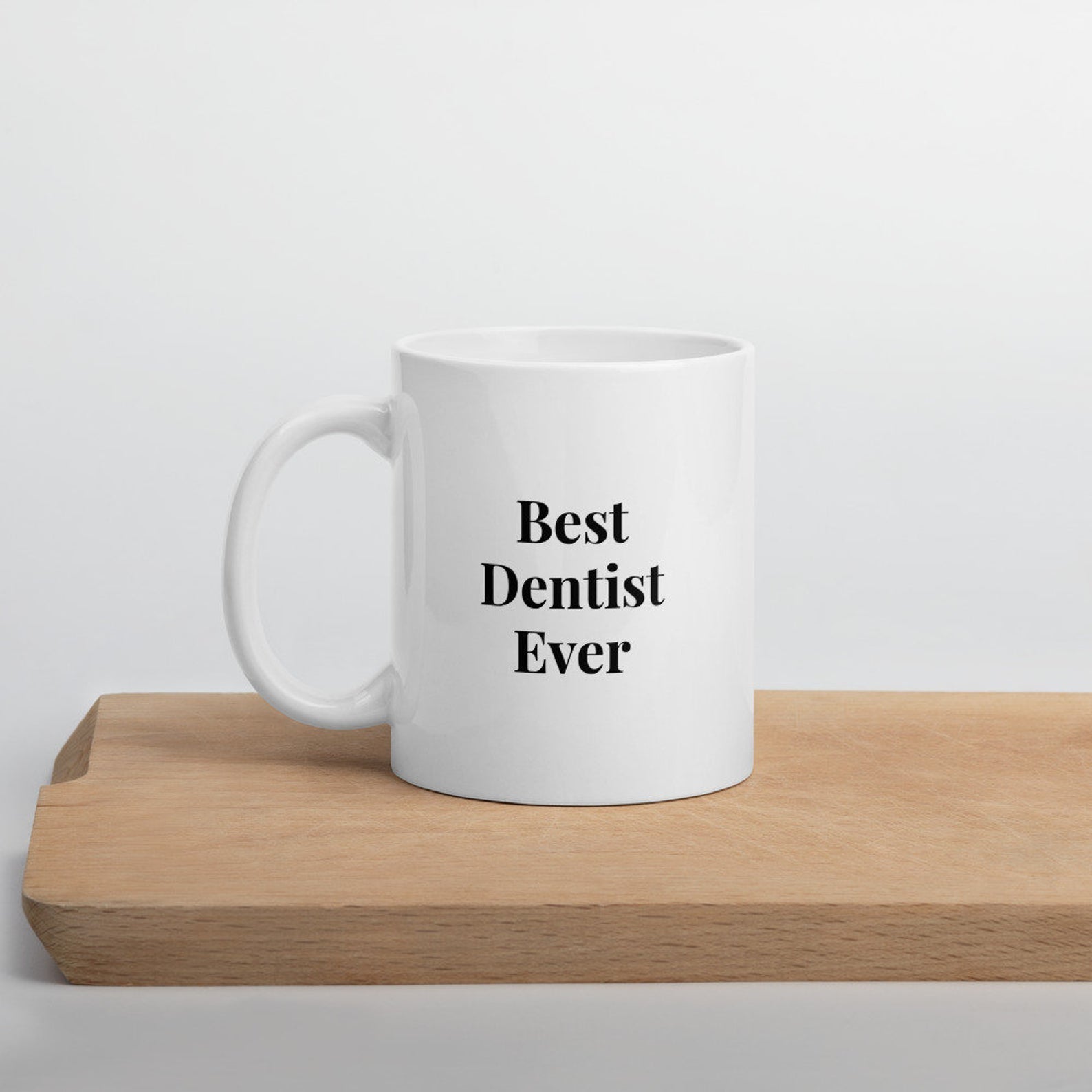 Best Dentist Ever Mug White Ceramic 11-15Oz Coffee Tea Cup