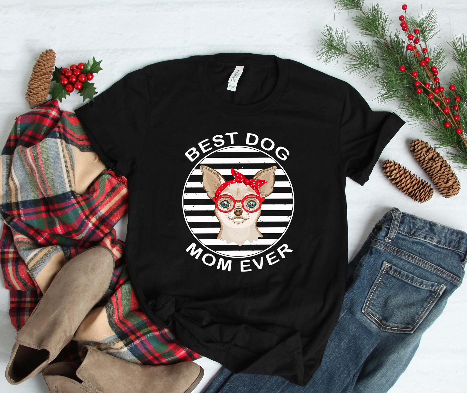 Best Dog Mom Ever Chihuahua Dog Mother's Day Gift Mama Mom Birthday Christmas T Shirt Black Women S-3XL